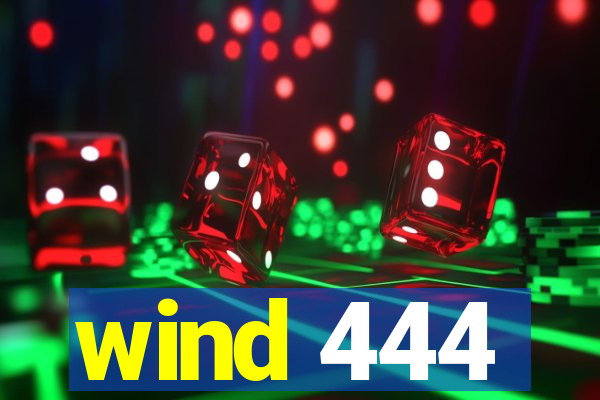 wind 444